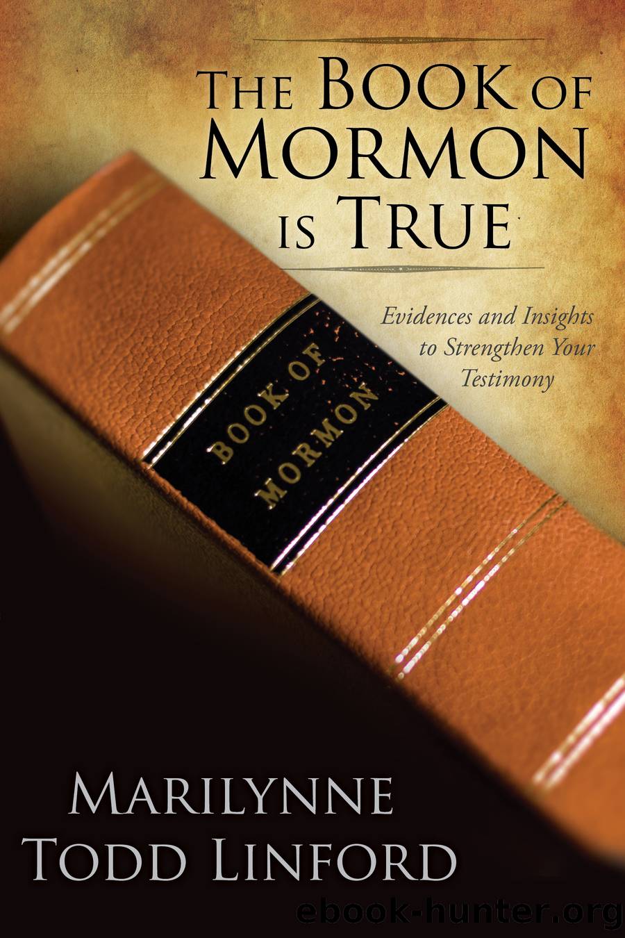 The Book of Mormon Is True by Marilynne Todd Linford