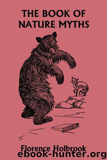 The Book of Nature Myths, Illustrated Edition (Yesterday's Classics) by Holbrook Florence