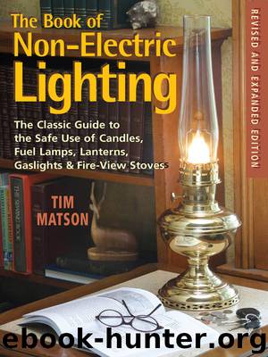 The Book of Non-electric Lighting: The Classic Guide to the Safe Use of Candles, Fuel Lamps, Lanterns, Gaslights & Fire-View Stoves by Tim Matson
