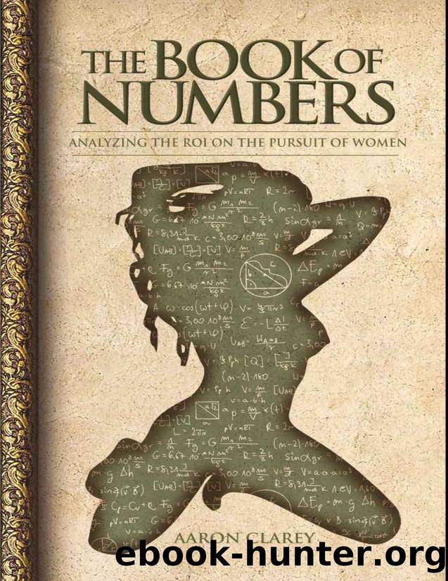 The Book of Numbers: Analyzing the ROI on the Pursuit of Women by Aaron Clarey