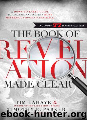 The Book of Revelation Made Clear by Timothy E. Parker