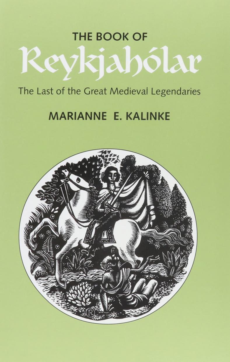 The Book of ReykjahÃ³lar: The Last of the Great Medieval Legendaries by Marianne E. Kalinke