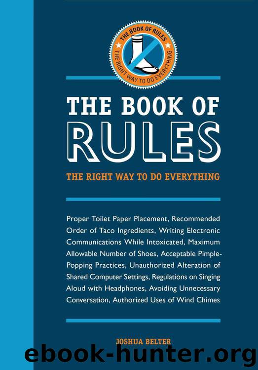 The Book of Rules: The Right Way to Do Everything by Joshua Belter