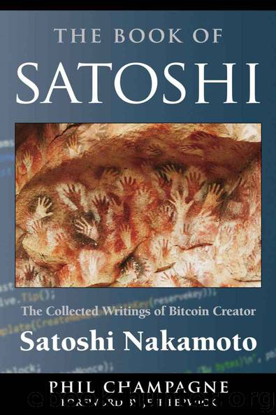 The Book of Satoshi: The Collected Writings of Bitcoin Creator Satoshi Nakamoto by Phil Champagne