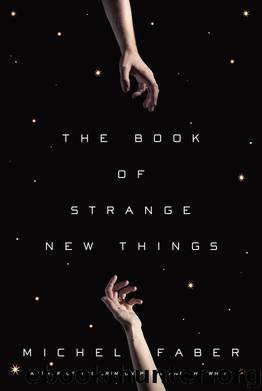 The Book of Strange New Things: A Novel by Michel Faber