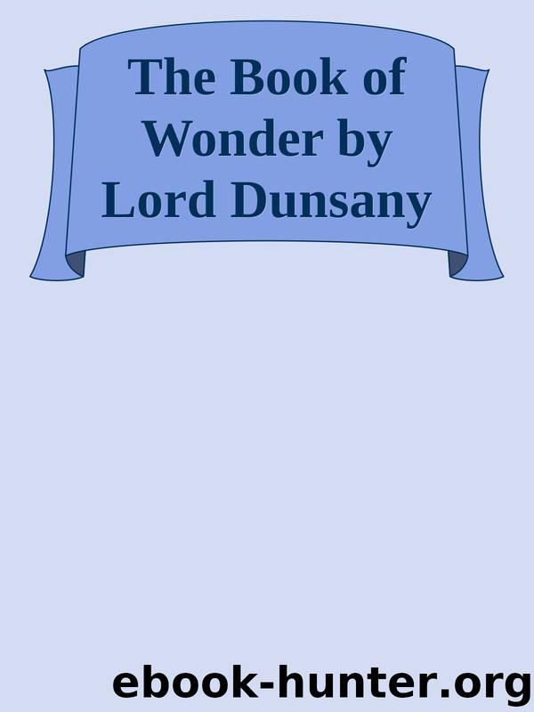 The Book of Wonder by Lord Dunsany by Unknown