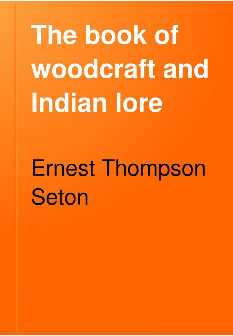 The Book of Woodcraft and Indian Lore by Ernest Thompson Seton