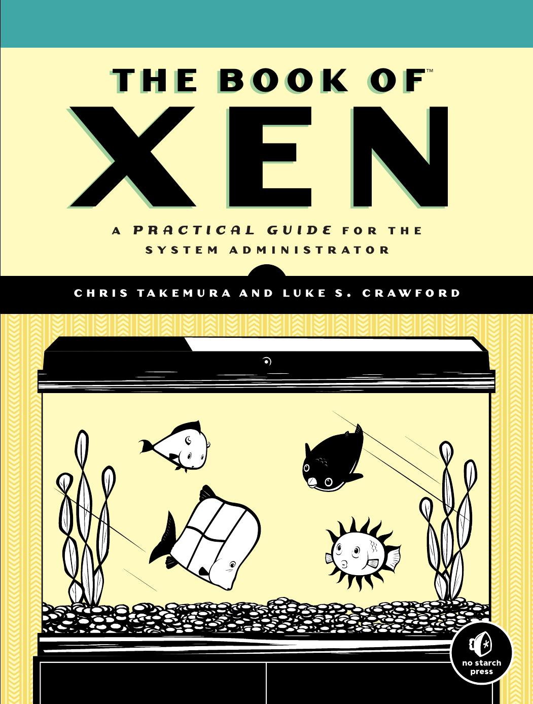 The Book of Xen: A Practical Guide for the System Administrator by Chris Takemura Luke S. Crawford