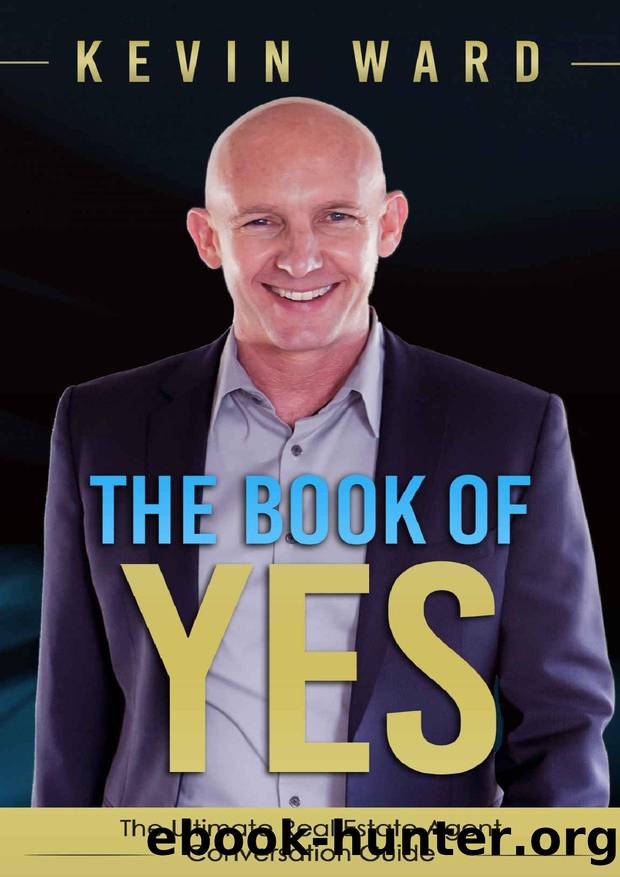 The Book of YES: The Ultimate Real Estate Agent Conversation Guide by Kevin Ward
