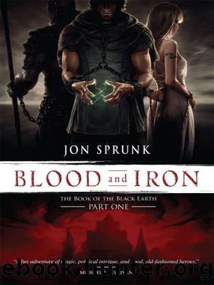 The Book of the Black Earth 01 - Blood and Iron by Jon Sprunk
