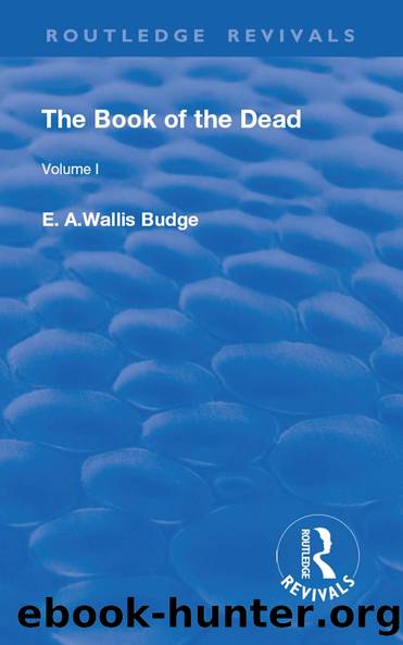 The Book of the Dead, Volume I by E. A. Wallis Budge