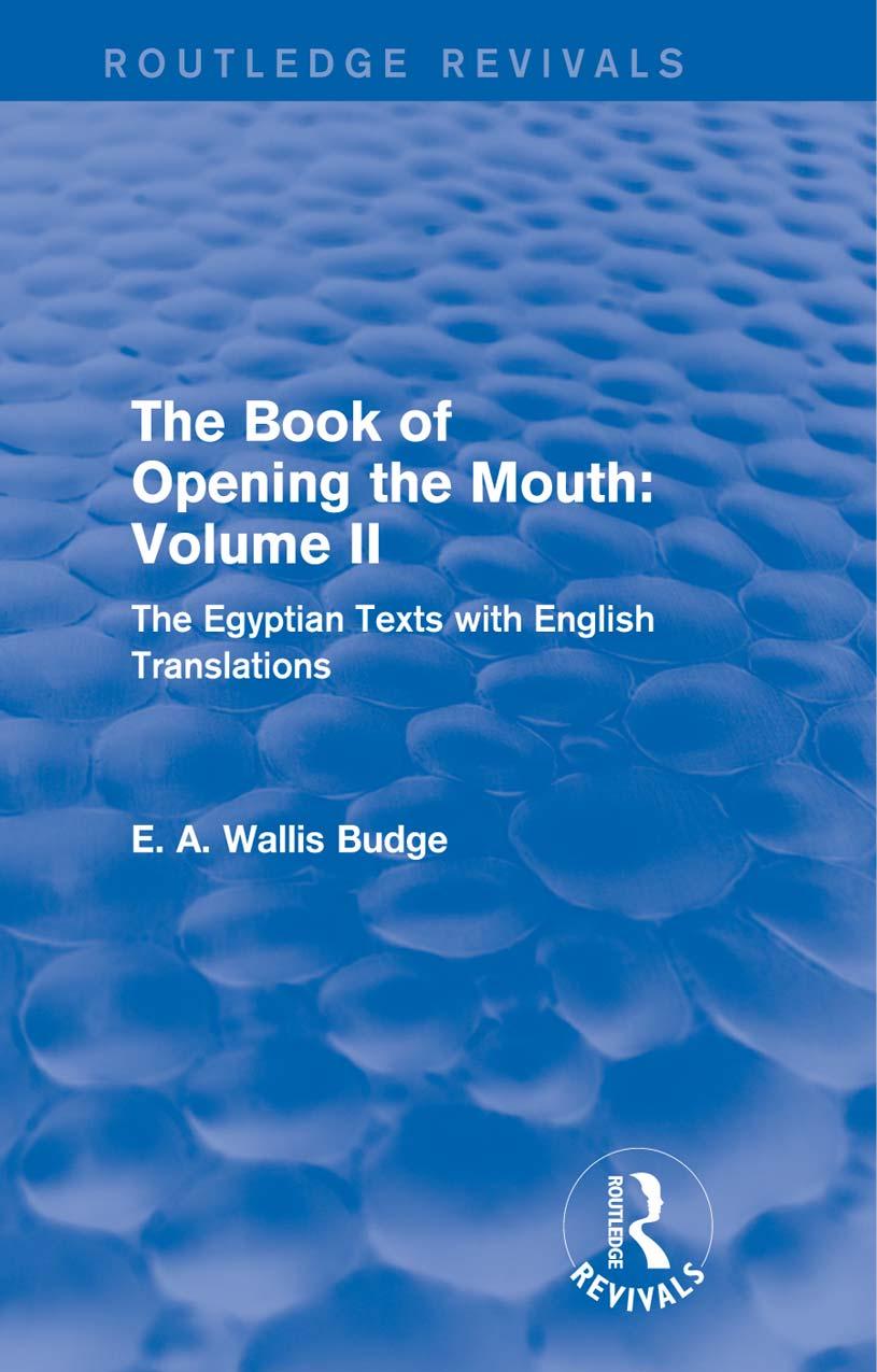 The Book of the Opening of the Mouth: Vol. II (Routledge Revivals) by E. A. Wallis Budge
