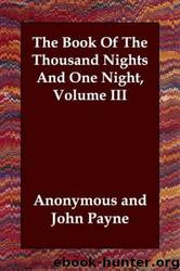 The Book of the Thousand Nights and One Night, Volume III by Anonymous; John Payne