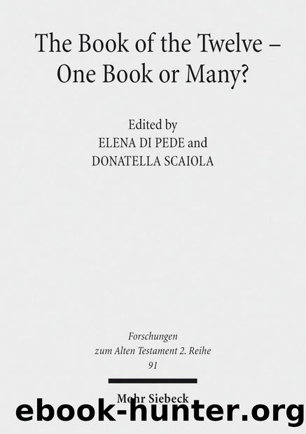 The Book of the Twelve - One Book or Many?: Metz Conference Proceedings 5-7 November 2015 (Forschungen Zum Alten Testament 2.Reihe) (English and French Edition) by Elena Di Pede (editor) Donatella Scaiola (editor)