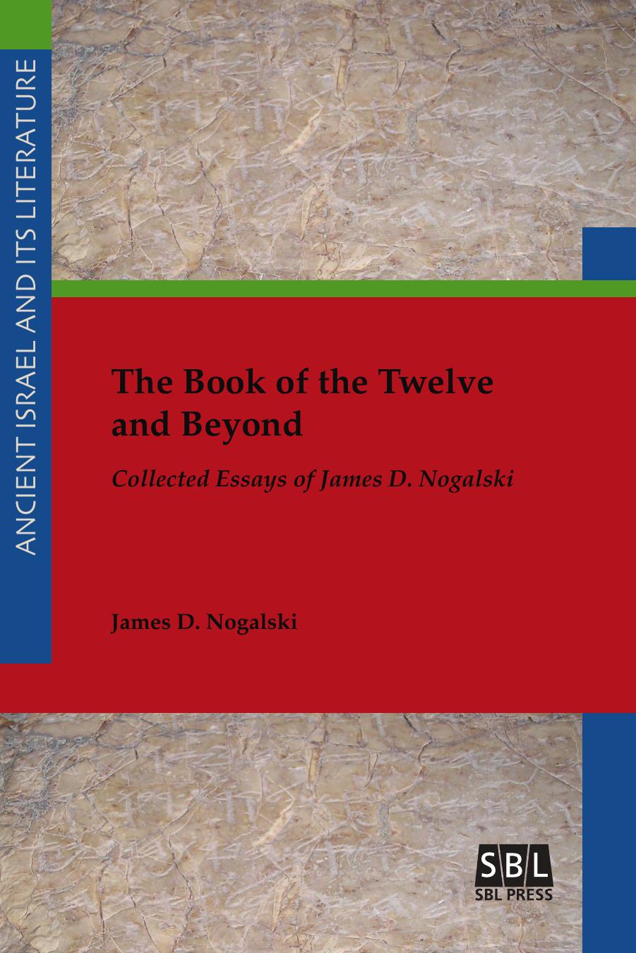 The Book of the Twelve and Beyond: Collected Essays of James D. Nogalski by James D. Nogalski