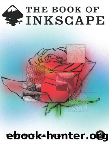 The Book ofâ¢ Inkscape: The Definitive Guide to the Free Graphics Editor by Dmitry Kirsanov