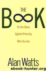 The Book: On the Taboo Against Knowing Who You Are by Watts Alan W