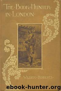 The Book-Hunter in London by William Roberts
