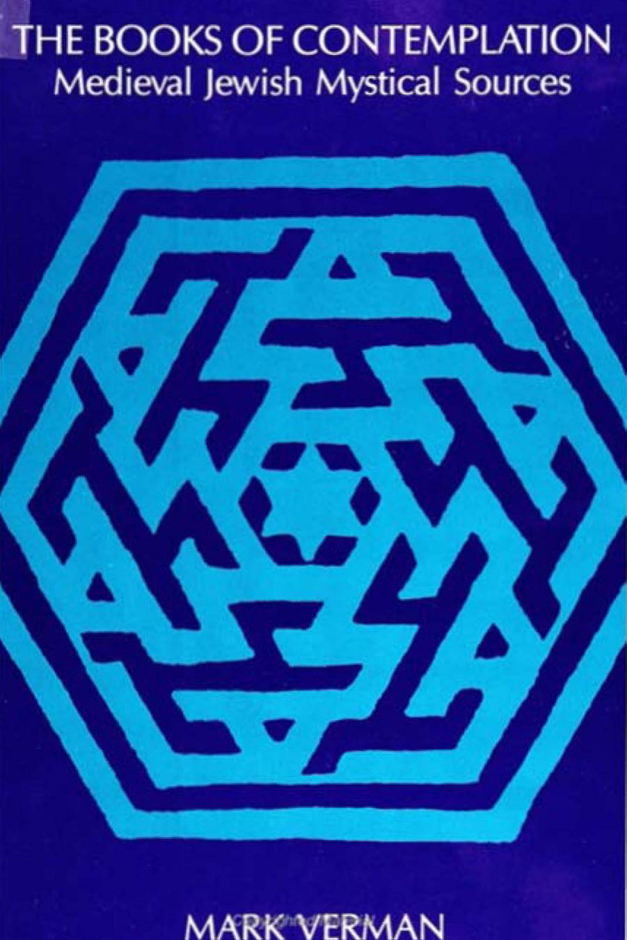 The Books of Contemplation: Medieval Jewish Mystical Sources by Mark Verman