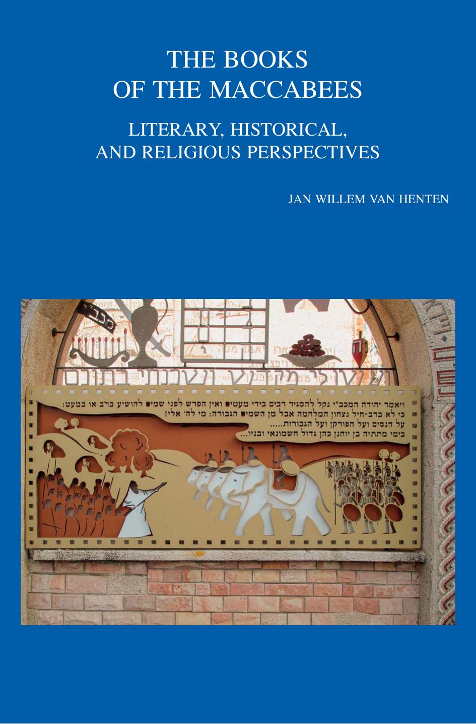 The Books of the Maccabees: Literary, Historical, and Religious Perspectives by J.W. van Henten