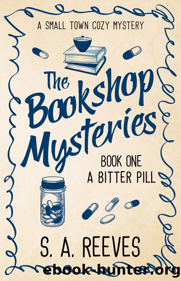 The Bookshop Mysteries: A Bitter Pill: A Small Town Cozy Mystery by S.A. Reeves