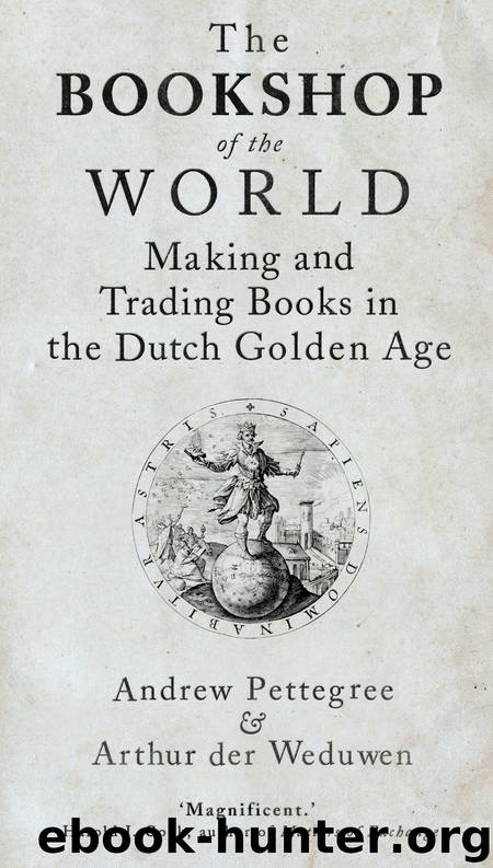 The Bookshop of the World by Andrew Pettegree;Arthur der Weduwen;