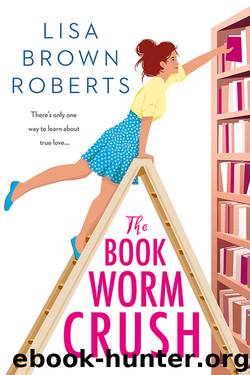 The Bookworm Crush by Lisa Brown Roberts