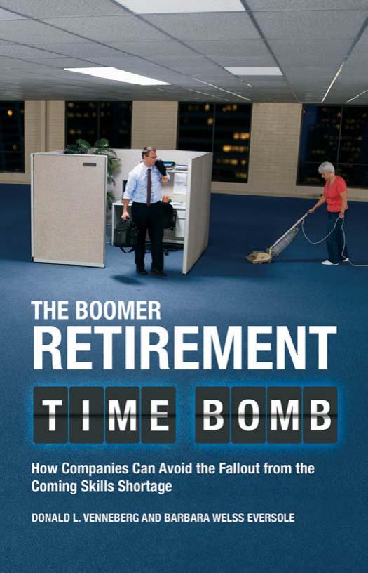 The Boomer Retirement Time Bomb: How Companies Can Avoid the Fallout from the Coming Skills Shortage by Donald L. Venneberg Barbara Welss Eversole