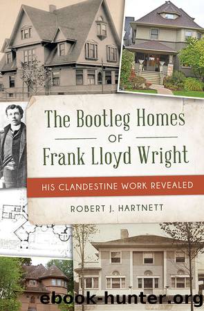 The Bootleg Homes of Frank Lloyd Wright by Bob Hartnett