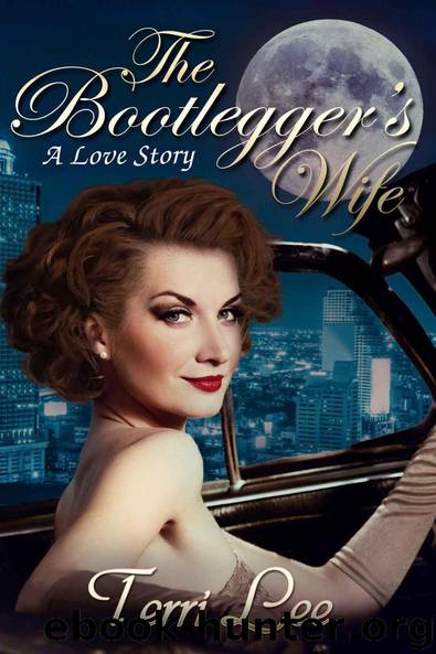 The Bootlegger's Wife: A Love Story by Terri Lee