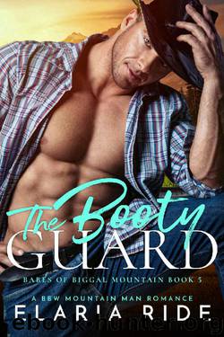 The Booty Guard: A BBW Mountain Man Romance (Babes of Biggal Mountain Book 5) by Elaria Ride