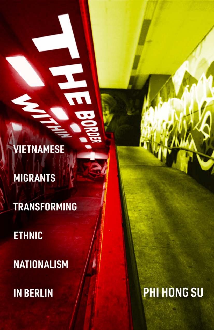 The Border Within: Vietnamese Migrants Transforming Ethnic Nationalism in Berlin by Phi Hong Su