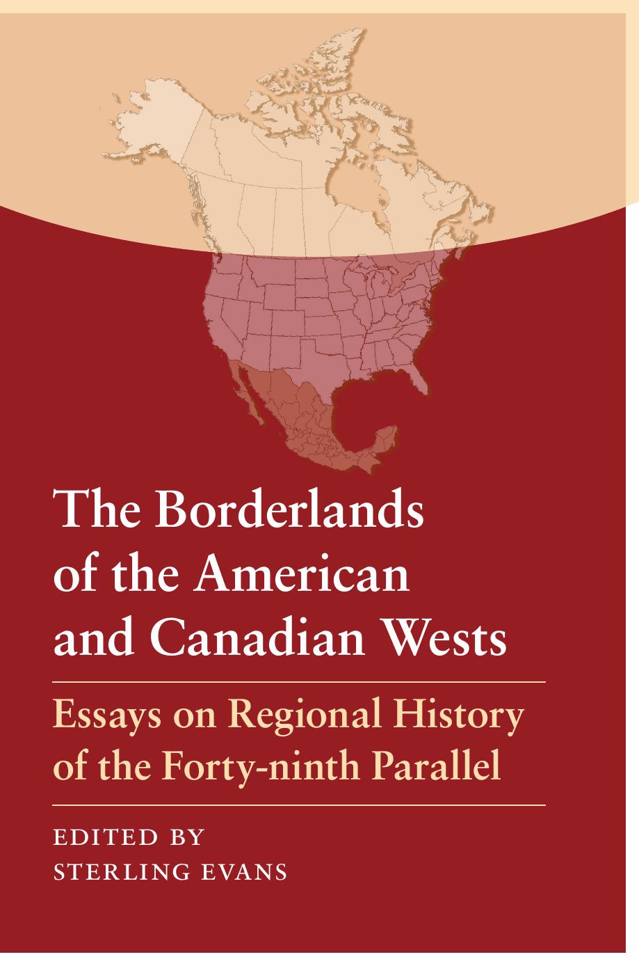 The Borderlands of the American and Canadian Wests: Essays on Regional History of the Forty-ninth Parallel by Sterling Evans