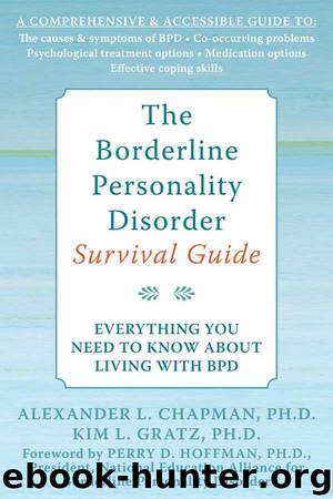 The Borderline Personality Disorder Survival Guide: Everything You Need to Know About Living with BPD by Alexander Chapman & Kim Gratz