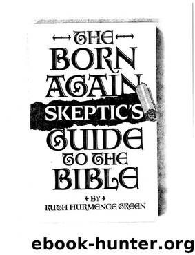 The Born Again Skeptic's Guide to the Bible by Ruth Hurmence Green