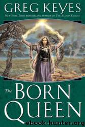 The Born Queen (tkotab-4) by Greg Keyes