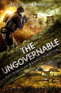The Borrowed World Series (Book 7): The Ungovernable by Horton Franklin