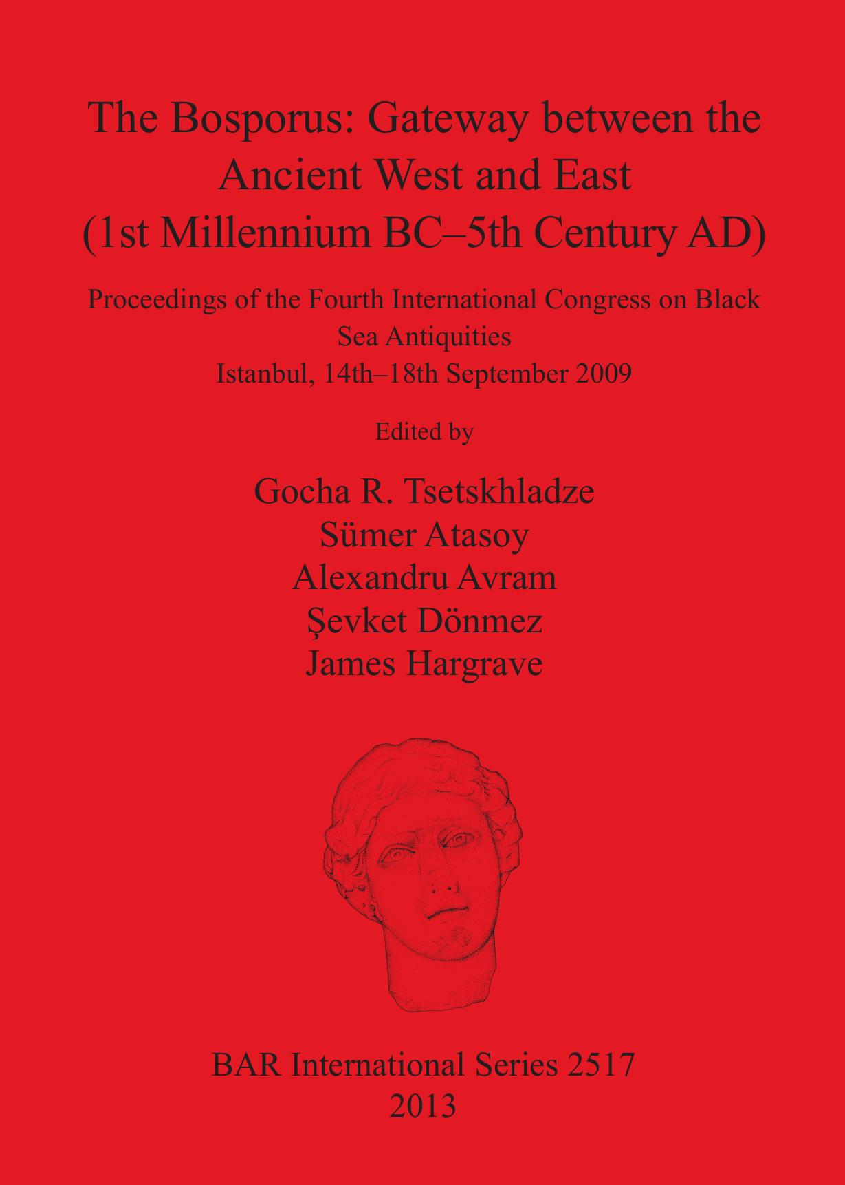 The Bosporus: Gateway Between the Ancient West and East (1st Millennium BC-5th Century AD) : Proceedings of the Fourth International Congress on Black Sea Antiquities, Istanbul, 14 by unknow