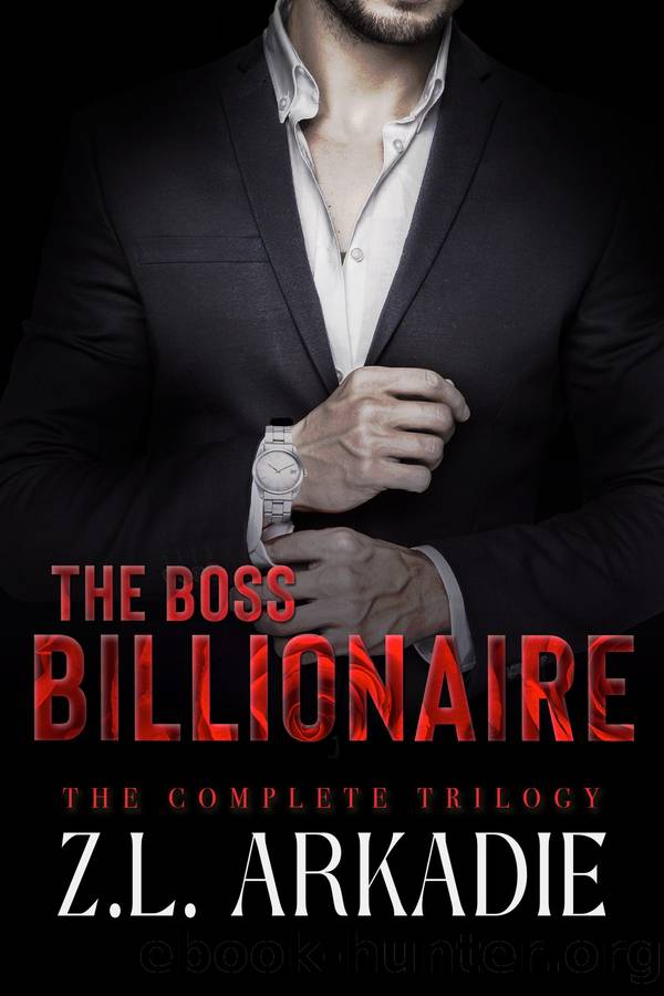 The Boss Billionaire: The Complete Trilogy by Z. L. Arkadie