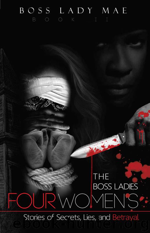 The Boss Ladies 2: Four Women's Stories of Secrets, Lies, and Betrayal by Boss Lady Mae & Jeremiah Urban
