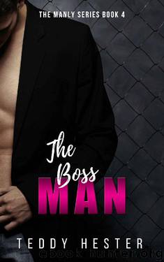 The Boss Man: A Steamy Contemporary Romantic Suspense Novel (The Manly Series Book 4) by Teddy Hester