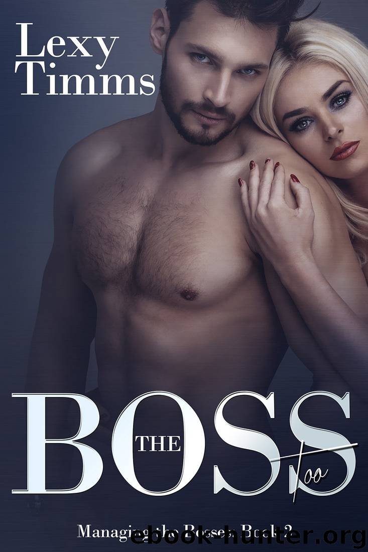 The Boss Too: Billionaire Romance by Lexy Timms