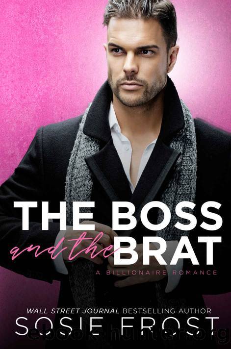 The Boss and the Brat: A Billionaire Romance by Frost Sosie