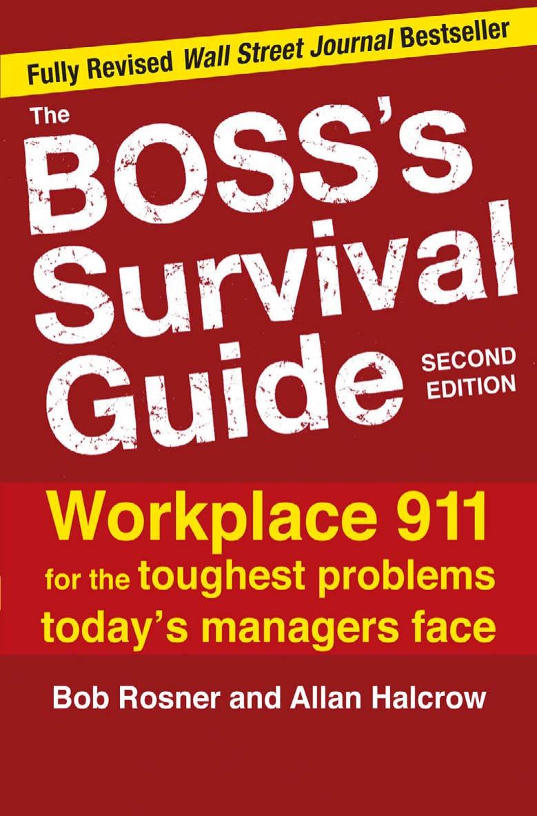The Boss's Survival Guide: Workplace 911 for the Toughest Problems Today's Managers Face by Bob Rosner Allan Halcrow