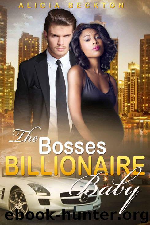 The Bosses Billionaire Baby 2 (Billionaire, BWWM, Interracial, Romance) by Alicia Beckton