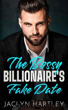 The Bossy Billionaire's Fake Date: An Age Gap Off-limits Romance by Jaclyn Hartley