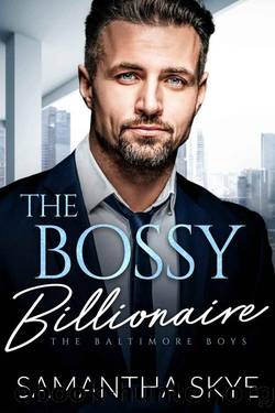 The Bossy Billionaire: An Opposites Attract Romance by Samantha Skye