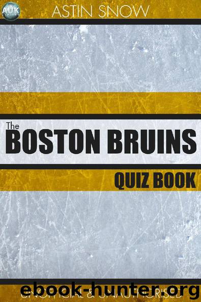 The Boston Bruins Quiz Book by Astin Snow