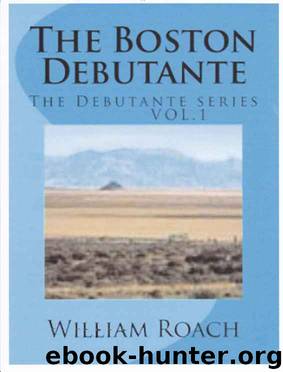 The Boston Debutante (The Debutante Series Book 1) by William Roach