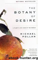 The Botany of Desire: A Plant's-Eye View of the World by Michael Pollan